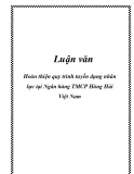 Luận văn: Hoàn thiện quy trình tuyển dụng nhân lực tại Ngân hàng TMCP Hàng Hải Việt Nam
