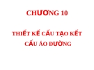 Chương 10: Thiết kế cấu tạo kết cấu áo đường