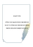 LUẬN VĂN:  CÔNG TÁC HẠCH TOÁN CHI PHÍ SẢN XUẤT VÀ TÍNH GIÁ THÀNH SẢN PHẨM TRONG DOANH NGHIỆP SẢN XUẤT