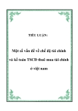 TIỂU LUẬN:  Một số vấn đề về chế độ tài chính và kế toán TSCĐ thuê mua tài chính ở việt nam