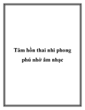 Tâm hồn thai nhi phong phú nhờ âm nhạc