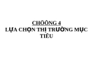  LỰA CHỌN THỊ TRƯỜNG MỤC TIÊU KINH DOANH