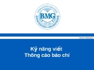 Bài giảng Kỹ năng viết thông cáo báo chí - BMG International Education