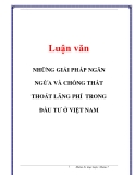  Luận văn: NHỮNG  GIẢI PHÁP NGĂN NGỪA VÀ CHỐNG THẤTTHOÁT LÃNG PHÍ TRONG ĐẦU TƯ Ở VIỆT NAM