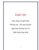  Luận văn: Chức năng của ngân hàng Thương mại - mối quan hệ giữa ngân hàng Thương mại với Ngân hàng trung ương