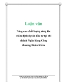  Luận văn: Nâng cao chất lượng công tác thẩm định dự án đầu tư tại chi nhánh Ngân hàng Công thương Hoàn Kiếm