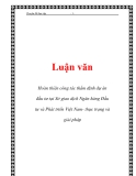  Luận văn: Hoàn thiện công tác thẩm định dự án đầu tư tại Sở giao dịch Ngân hàng Đầu tư và Phát triển Việt Nam- thực trạng và giải pháp