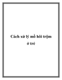 Cách xử lý mồ hôi trộm ở trẻ