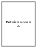 Phát triển vị giác cho bé yêu