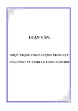 LUẬN VĂN:  THỰC TRẠNG CHẤT LƯỢNG NHÂN LỰC CỦA CÔNG TY TNHH LE LONG NĂM 2005