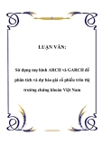 LUẬN VĂN:  Sử dụng mô hình ARCH và GARCH để phân tích và dự báo giá cổ phiếu trên thị trường chứng khoán Việt Nam