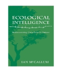 ECOLOGICAL INTELLIGENCE REDISCOVERING OURSELVES IN NATURE
