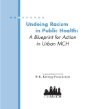 Undoing Racism in Public Health: A Blueprint for Action in Urban MCH