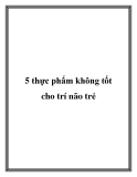 5 thực phẩm không tốt cho trí não trẻ