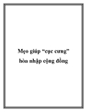 Mẹo giúp “cục cưng” hòa nhập cộng đồng