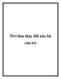 Tivi làm thay đổi não bộ của trẻ