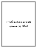 Trẻ đổ mồ hôi nhiều khi ngủ có nguy hiểm?