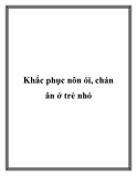 Khắc phục nôn ói, chán ăn ở trẻ nhỏ