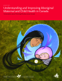 Understanding and Improving Aboriginal  Maternal and Child Health in Canada