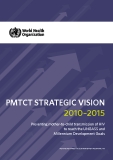 PMTCT STraTegiC ViSion 2010–2015:  Preventing mother-to-child transmission of HIV  to reach the UNGASS and  Millennium Development Goals 