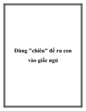 Dùng "chiêu" để ru con vào giấc ngủ