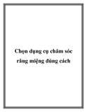 Chọn dụng cụ chăm sóc răng miệng đúng cách