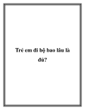 Trẻ em đi bộ bao lâu là đủ?