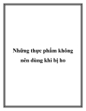 Những thực phẩm không nên dùng khi bị ho