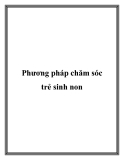 Phương pháp chăm sóc trẻ sinh non