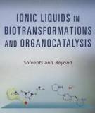 IONIC LIQUIDS IN BIOTRANSFORMATIONS AND ORGANOCATALYSIS