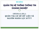 Bài giảng Quản trị hệ thống thông tin doanh nghiệp - Chương II (Bài 2): Quản trị cơ sở dữ liệu và nguồn nhân lực HTTT