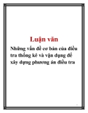 Đề tài: Những vấn đề cơ bản của điều tra thống kê và vận dụng để xây dựng phương án điều tra