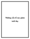 Những yếu tố suy giảm tuổi thọ