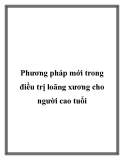 Phương pháp mới trong điều trị loãng xương cho người cao tuổi