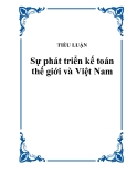 TIỂU LUẬN:  Sự phát triển kế toán thế giới và Việt Nam