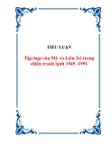 TIỂU LUẬN:Tập hợp lực lượng của Mỹ và Liên Xô trong chiến tranh lạnh 1945 -1991