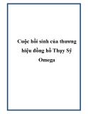 Cuộc hồi sinh của thương hiệu đồng hồ Thụy Sỹ Omega