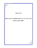 Đề tài:  Báo cáo tài chính công ty tư vấn xây dựng Long Biên
