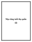 Mẹo tăng tuổi thọ quần tất.Tất bị thủng lỗ nhỏ có thể 'vá' lại bằng