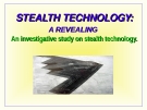 STEALTH TECHNOLOGYSTEALTH TECHNOLOGY: A REVEALING