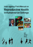 Inter-agency Field Manual on Reproductive Health in Humanitarian Settings
