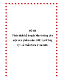 Luận văn:  Phân tích kế hoạch Marketing cho một sản phẩm năm 2011 tại Công ty Cổ Phần Sữa Vinamilk