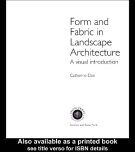 Form and Fabric in Landscape Architecture A visual introduction