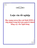 Luận văn tốt nghiệp: Học mạng nơron theo mô hình SOM và ứng dụng trong bài toán quản lý khách hàng vay vốn Ngân hàng