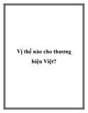 Vị thế nào cho thương hiệu Việt?