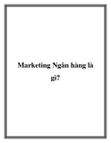 Marketing Ngân hàng là gì