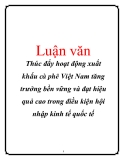  Luận văn: Thúc đẩy hoạt động xuất khẩu cà phê Việt Nam tăng trưởng bền vững và đạt hiệu quả cao trong điều kiện hội nhập kinh tế quốc tế