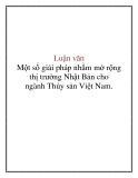 Luận văn: Một số giải pháp nhằm mở rộng thị trường Nhật Bản cho ngành Thủy sản Việt Nam.