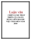 Luận văn: CHIẾN LƯỢC PHÁT TRIỂN CỦA NGÂN HÀNG LIÊN DOANH VIỆT THÁI ĐẾN NĂM 2010