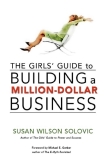 THE GIRLS’ GUIDE TO BUILDING A MILLION-DOLLAR BUSINESS